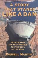 A story that stands like a dam : Glen Canyon and the struggle for the soul of the West /