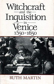 Witchcraft and the Inquisition in Venice, 1550-1650 /