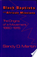 Black Baptists and African missions : the origins of a movement, 1880-1915 /