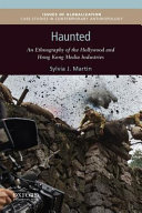 Haunted : an ethnography of the Hollywood and Hong Kong media industries /