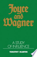 Joyce and Wagner : a study of influence /