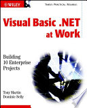 Visual Basic .NET at work : building 10 enterprise projects /