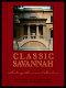 Classic Savannah : history, homes, and gardens /