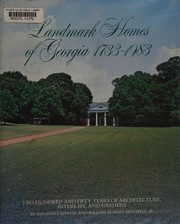 Landmark homes of Georgia, 1733-1983 : two hundred and fifty years of architecture, interiors, and gardens /