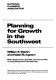 Planning for growth in the Southwest /
