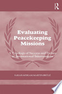 Evaluating peacekeeping missions : a typology of success and failure in international interventions /