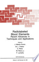 Radiolabeled Blood Elements : Recent Advances in Techniques and Applications /