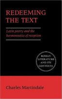 Redeeming the text : Latin poetry and the hermeneutics of reception /