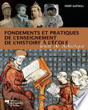 Fondements et pratiques de l'enseignement de l'histoire à l'ecole : traite de didactique /