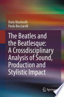 The Beatles and the Beatlesque: A Crossdisciplinary Analysis of Sound Production and Stylistic Impact /