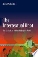 The Intertextual Knot : An Analysis of Alfred Hitchcock's Rope /