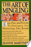 The art of mingling : easy, fun, and proven techniques for mastering any room /