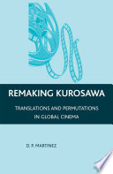 Remaking Kurosawa : Translations and Permutations in Global Cinema /