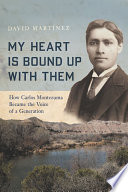 My heart is bound up with them : how Carlos Montezuma became the voice of a generation /