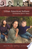 Urban American Indians : reclaiming native space /