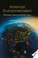 American environmentalism : philosophy, history, and public policy /