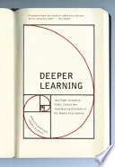 Deeper learning : how eight innovative public schools are transforming education in the twenty-first century /