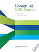 Designing B2B brands : lessons from Deloitte and 195,000 brand managers /