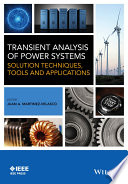 Transient analysis of power systems : solution techniques, tools and applications /