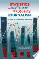 Statistics and the quest for quality journalism : a study in quantitative reporting /