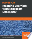 Hands-on machine learning with Microsoft Excel 2019 : build complete data analysis flows, from data collection to visualization /