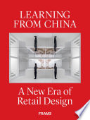 LEARNING FROM CHINA : a new era of retail design.