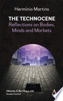 The technocene : reflections on bodies, minds, and markets /