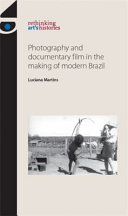 Photography and documentary film in the making of modern Brazil /