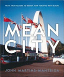 Mean city : from architecture to design : how Toronto went boom! /