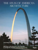 The atlas of American architecture : 2000 years of architecture, city planning, landscape architecture and civil engineering /