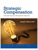 Strategic compensation : a human resource management approach /