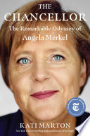 The chancellor : the remarkable odyssey of Angela Merkel /