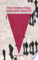 Post-foundational discourse analysis : from political difference to empirical research /