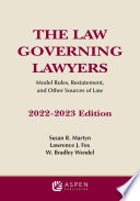 The law governing lawyers : model rules, restatement, and other sources of law /