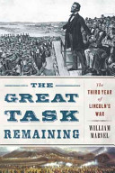 The great task remaining : the third year of Lincoln's war /