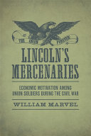 Lincoln's mercenaries : economic motivation among Union soldiers during the Civil War /