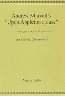 Andrew Marvell's "Upon Appleton House" : an analytic commentary /
