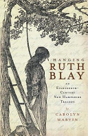 Hanging Ruth Blay : an eighteenth-century New Hampshire tragedy /