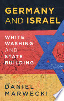 Germany and Israel : whitewashing and statebuilding /