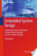 Embedded System Design : Embedded Systems Foundations of Cyber-Physical Systems, and the Internet of Things /