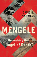 Mengele : unmasking the "Angel of Death" /