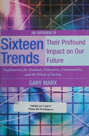 An overview of sixteen trends, their profound impact on our future : implications for students, education, communities, and the whole of society /