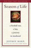 Season of life : a football star, a boy, a journey to manhood /