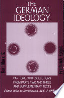 The German ideology : part one, with selections from parts two and three, together with Marx's "Introduction to a critique of political economy." /