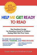 Help me get ready to read : the practical guide for reading aloud to children during their first five years /