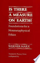 Is there a measure on earth? : Foundations for a nonmetaphysical ethics /