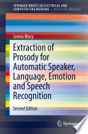 Extraction of Prosody for Automatic Speaker, Language, Emotion and Speech Recognition /