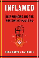 Inflamed : deep medicine and the anatomy of injustice /