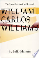 The Spanish American roots of William Carlos Williams /