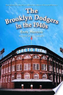 The Brooklyn Dodgers in the 1940s : how Robinson, MacPhail, Reiser, and Rickey changed baseball /